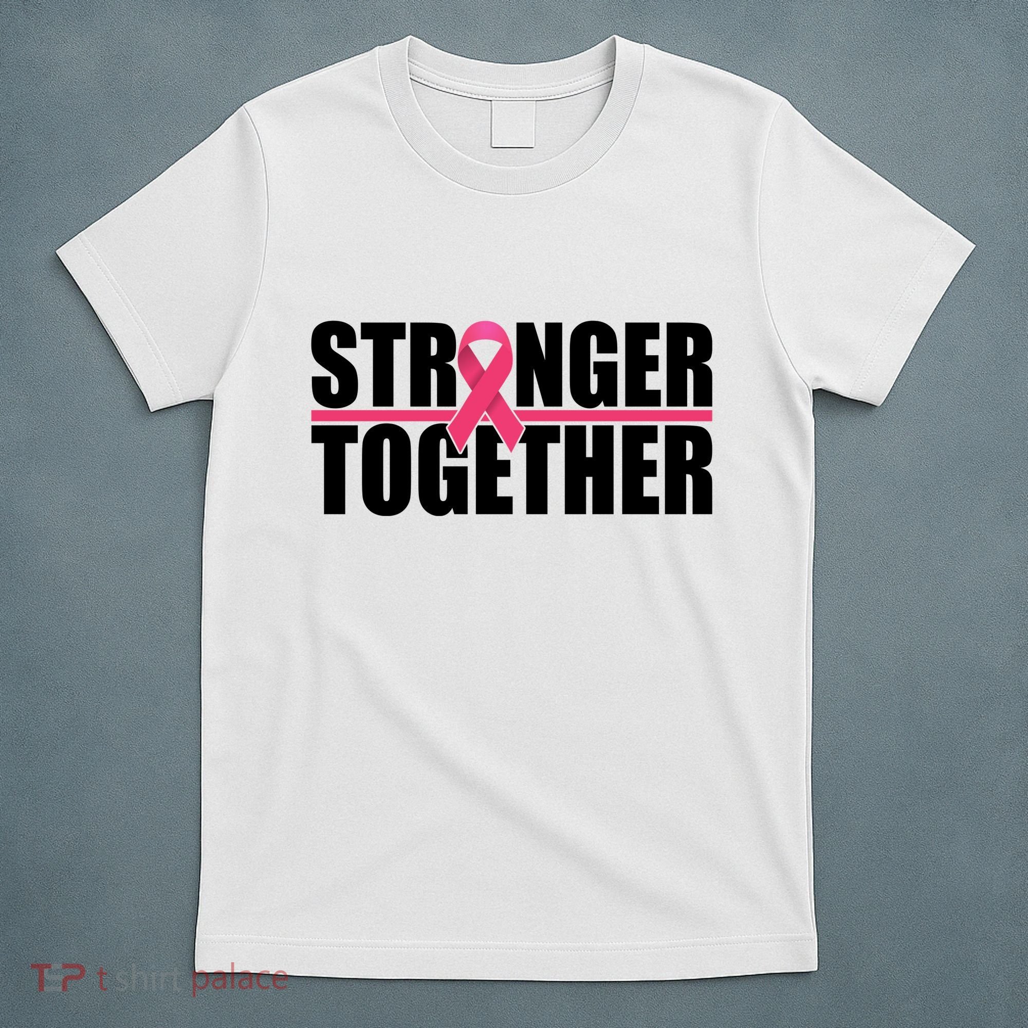 Stronger Together Breast Cancer Awareness T-Shirt
