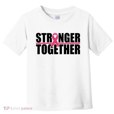 Stronger Together Breast Cancer Awareness Toddler T-Shirt