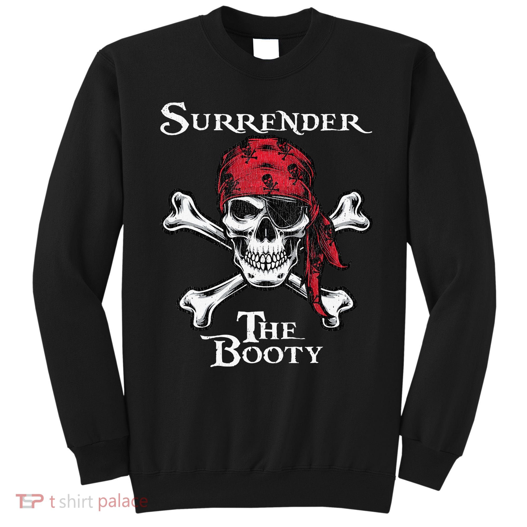 Surrender The Booty Pirate Festival Sweatshirt