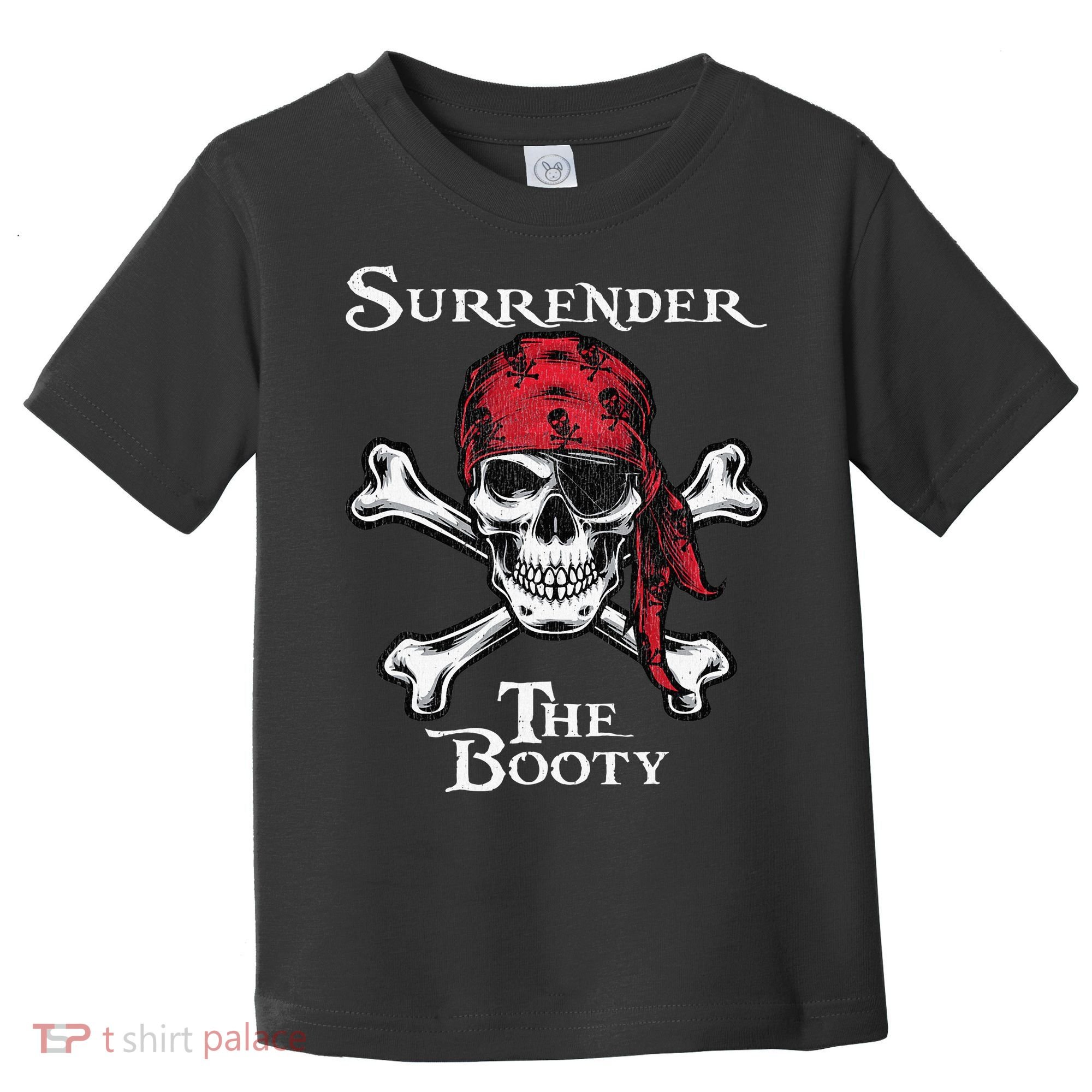 Surrender The Booty Pirate Festival Toddler T-Shirt