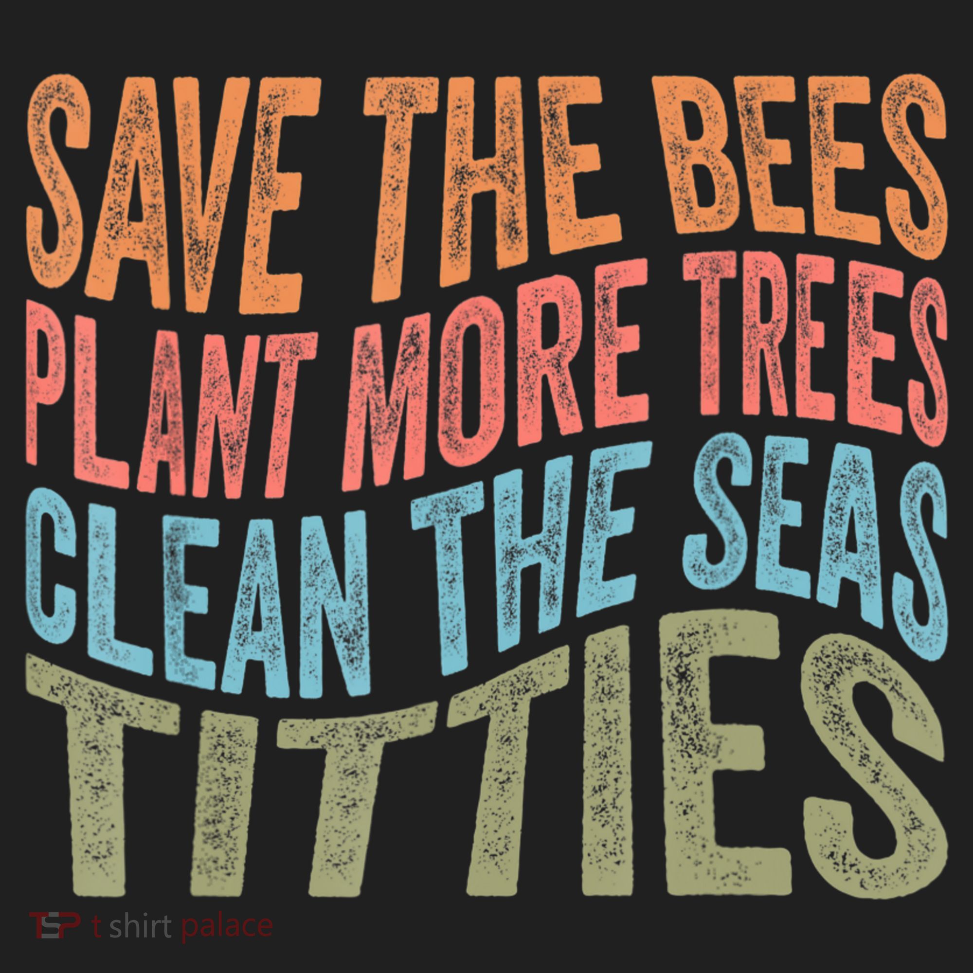 Save The Bees Plant More Trees Clean The Seas Titties Tumbler