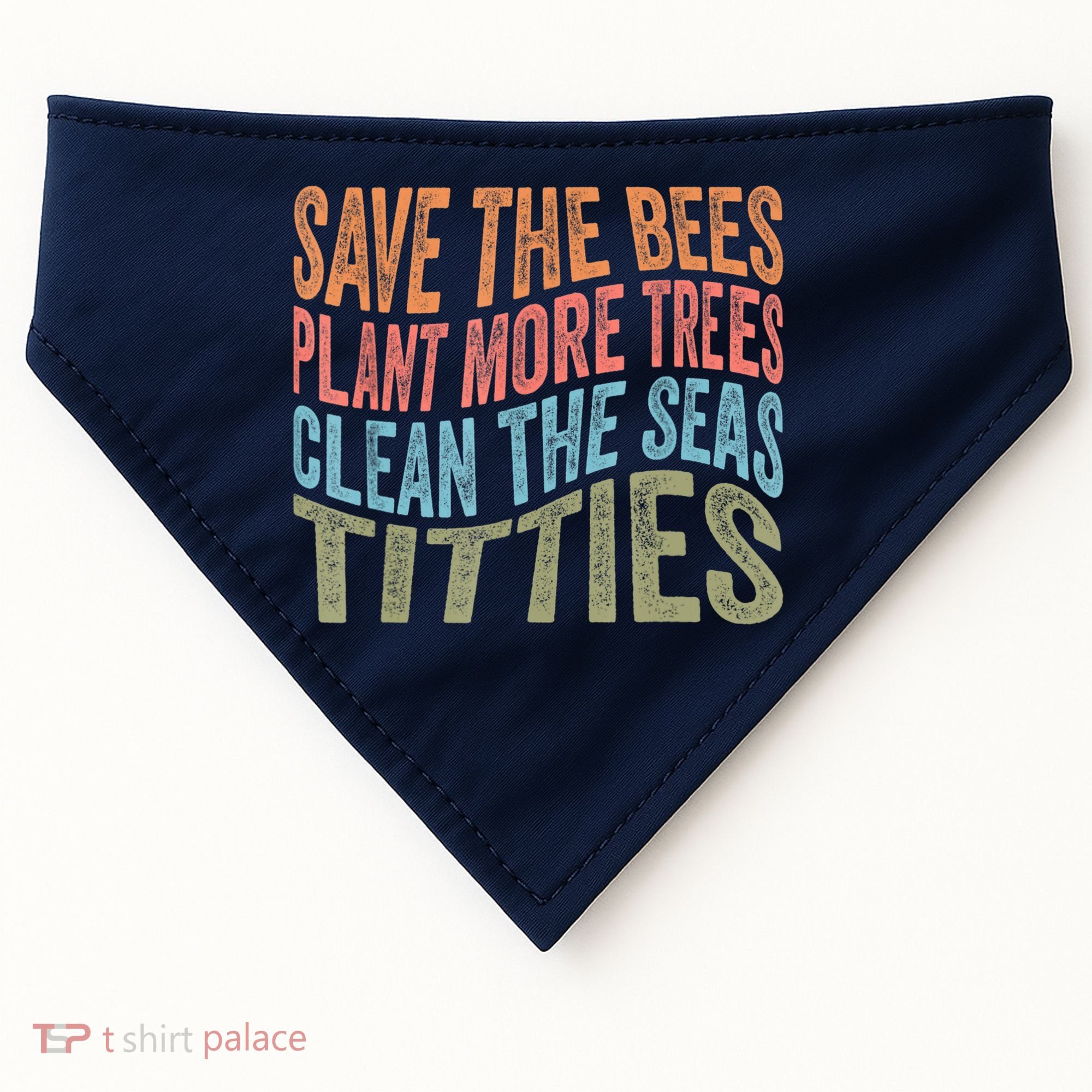 Save The Bees Plant More Trees Clean The Seas Titties USA-Made Doggie Bandana