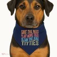 Save The Bees Plant More Trees Clean The Seas Titties USA-Made Doggie Bandana thumb 1