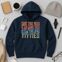Save The Bees Plant More Trees Clean The Seas Titties Hoodie thumb 3