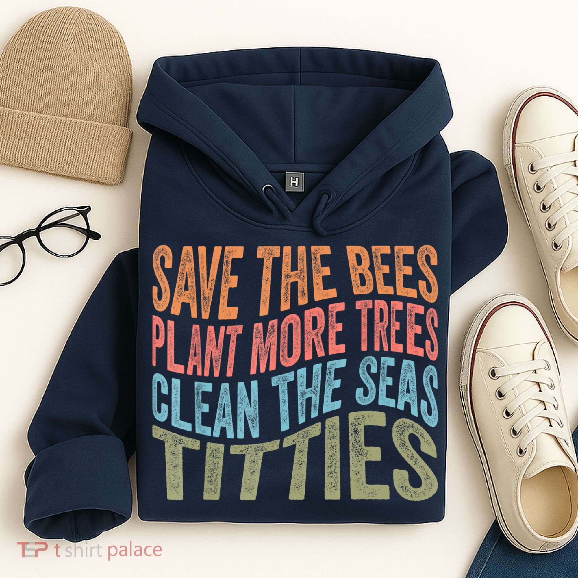 Save The Bees Plant More Trees Clean The Seas Titties Hoodie
