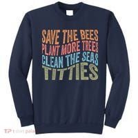 Save The Bees Plant More Trees Clean The Seas Titties Sweatshirt thumb 0