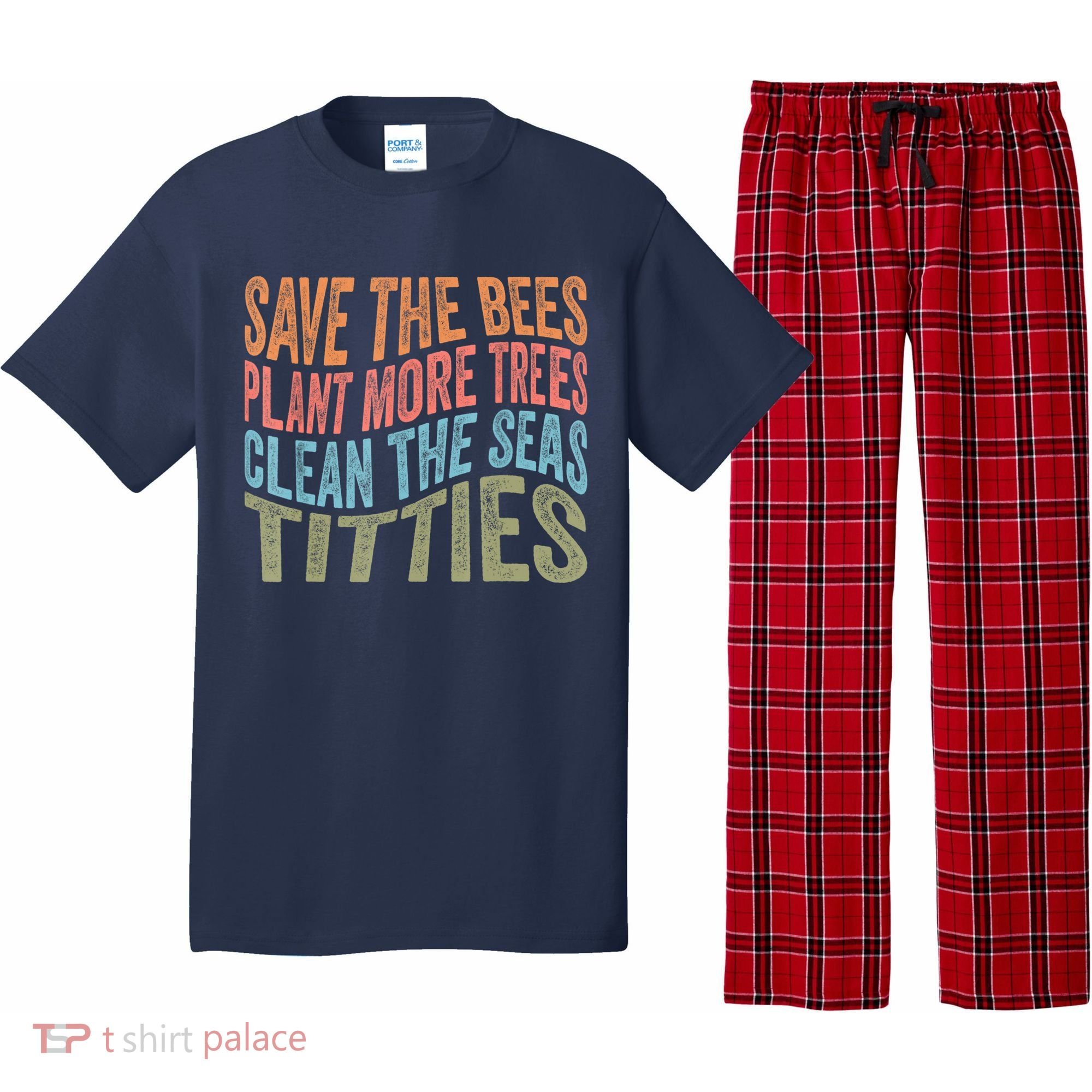 Save The Bees Plant More Trees Clean The Seas Titties Pajama Set