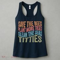 Save The Bees Plant More Trees Clean The Seas Titties Women's Tank Top thumb 3