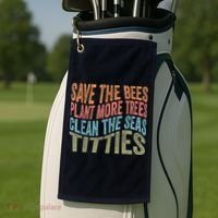 Save The Bees Plant More Trees Clean The Seas Titties Golf Towel thumb 2