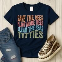 Save The Bees Plant More Trees Clean The Seas Titties Women's T-Shirt thumb 3