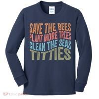 Save The Bees Plant More Trees Clean The Seas Titties Kids Long Sleeve Shirt thumb 0