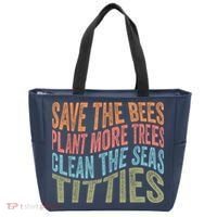 Save The Bees Plant More Trees Clean The Seas Titties Tote Bag thumb 0