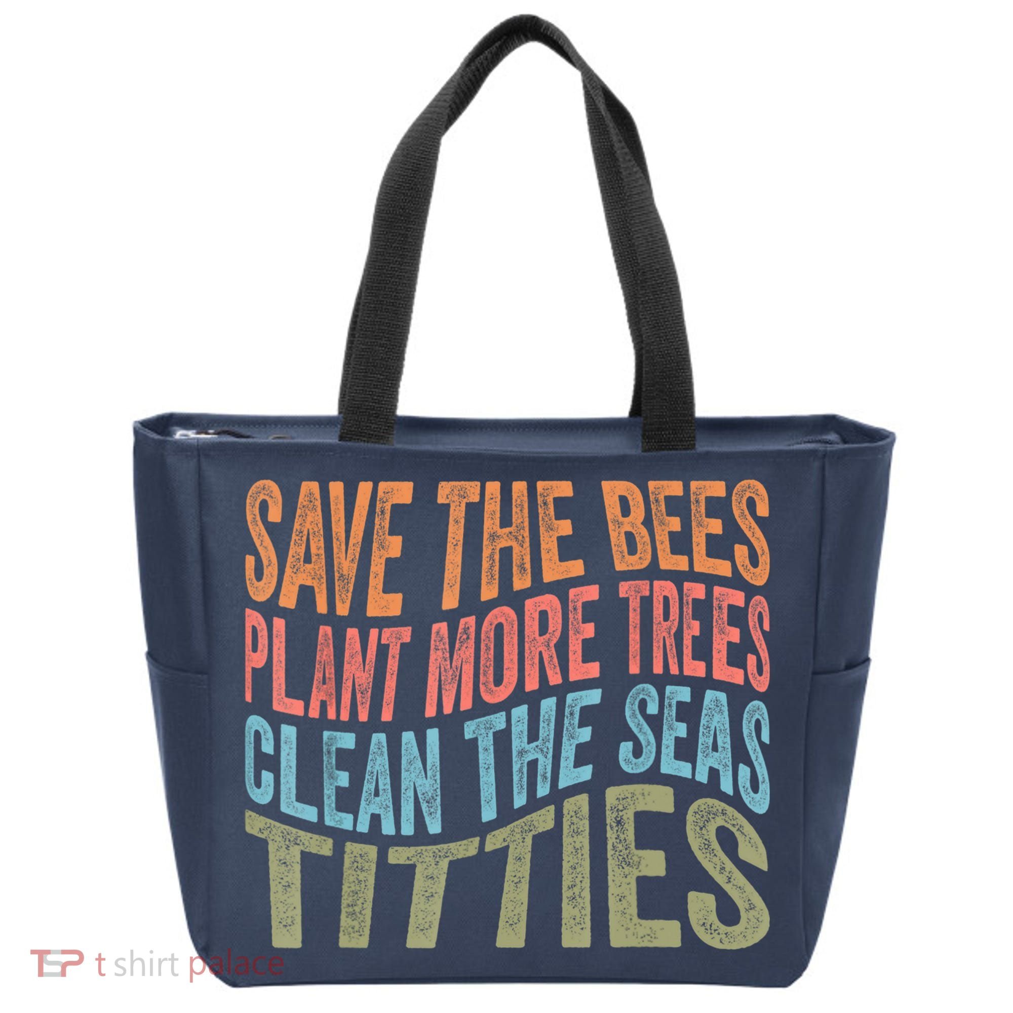 Save The Bees Plant More Trees Clean The Seas Titties Tote Bag