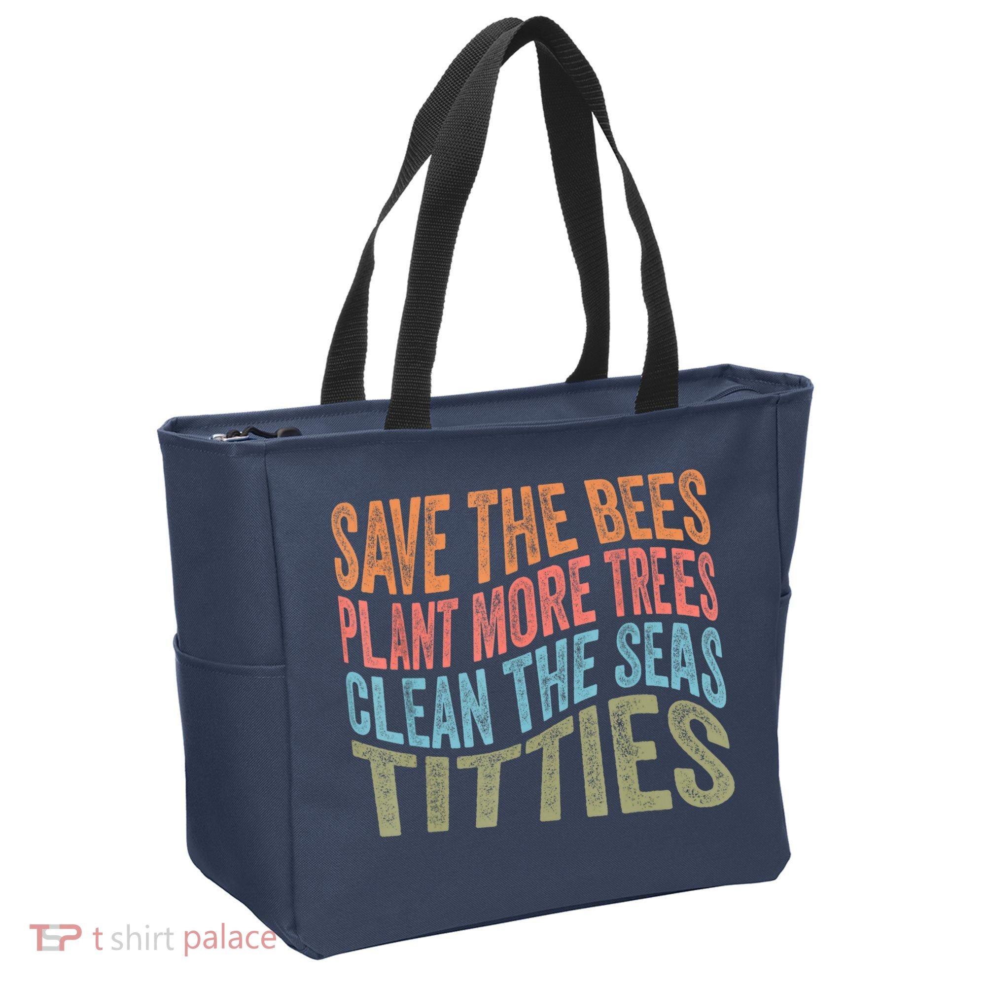 Save The Bees Plant More Trees Clean The Seas Titties Tote Bag