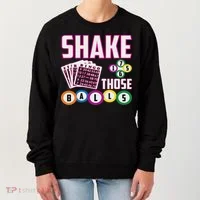 Shake Those Balls Funny Bingo Women's Sweatshirt thumb 0
