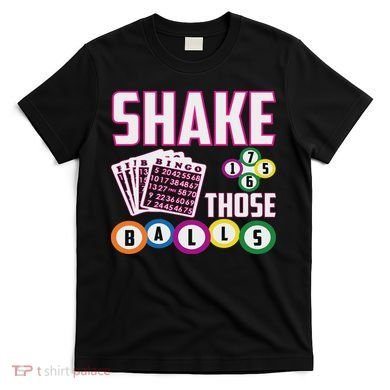 Shake Those Balls Funny Bingo T-Shirt