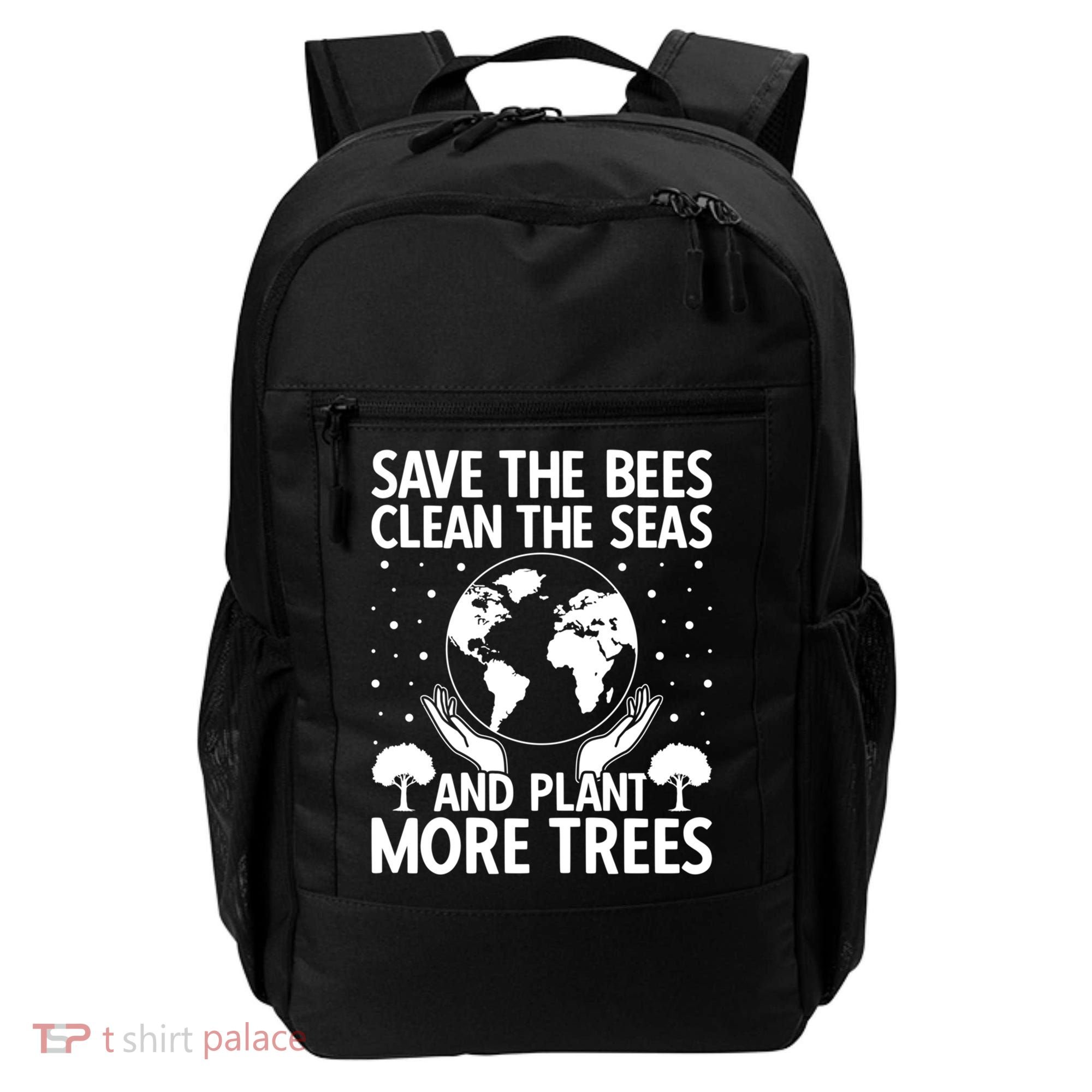 Save The Bees Clean The Seas Plant More Trees Earth Day Gift Backpack