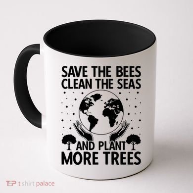 Save The Bees Clean The Seas Plant More Trees Earth Day Gift Coffee Mug
