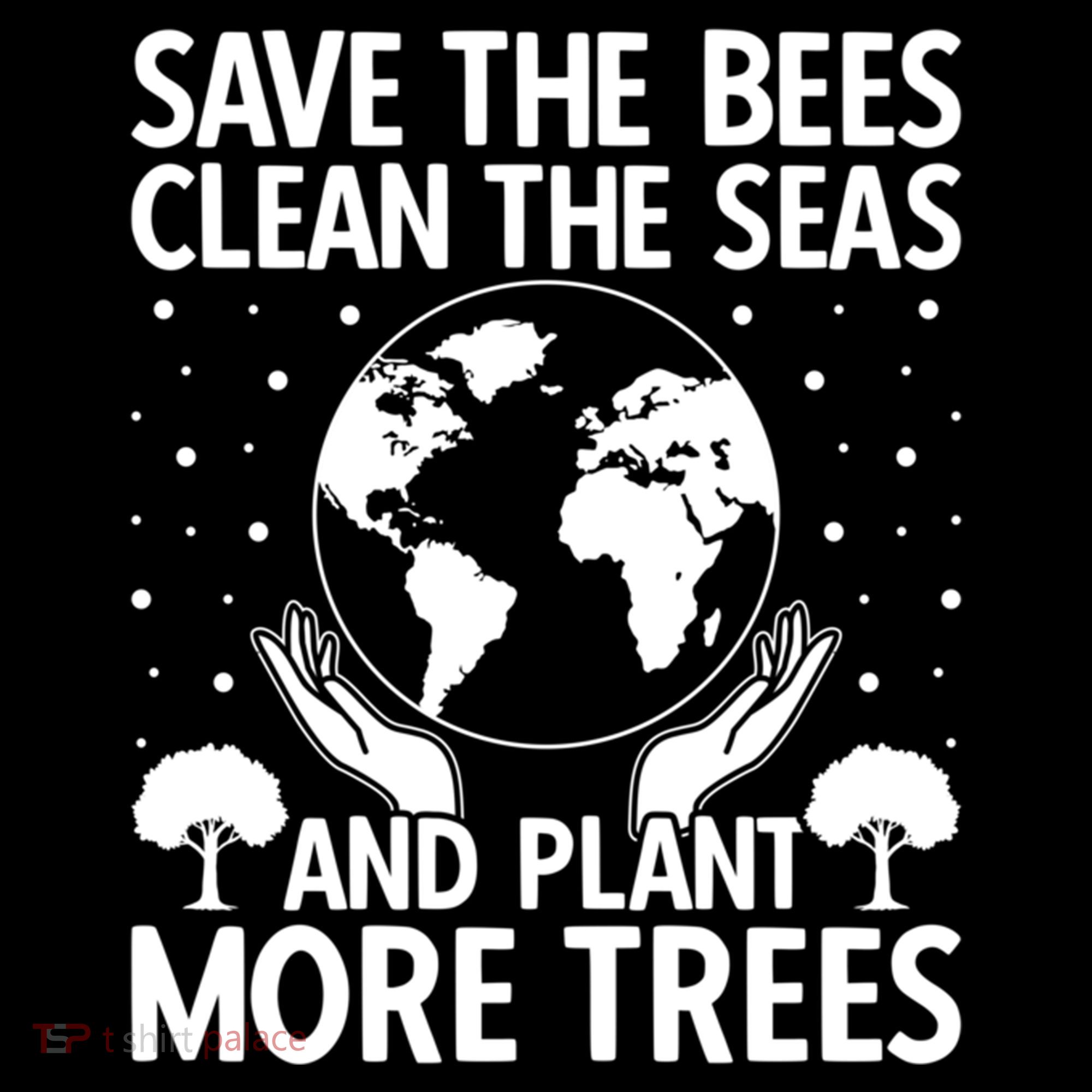 Save The Bees Clean The Seas Plant More Trees Earth Day Gift Women's Hoodie