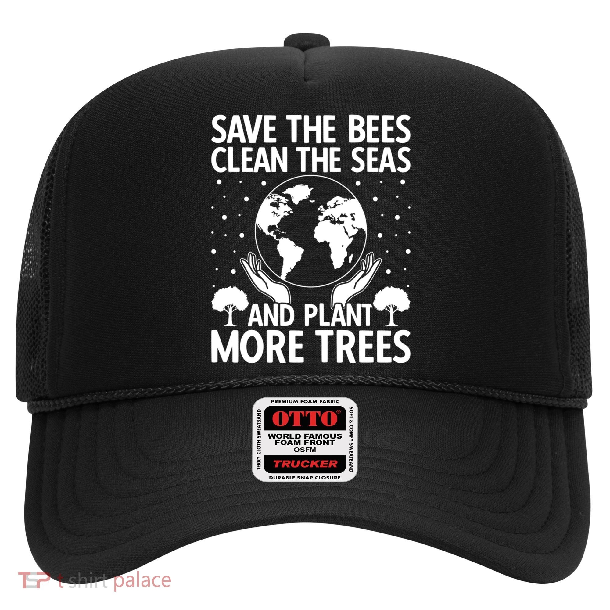 Save The Bees Clean The Seas Plant More Trees Earth Day Gift Hat
