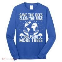 Save The Bees Clean The Seas Plant More Trees Earth Day Gift Long Sleeve Shirt thumb 0