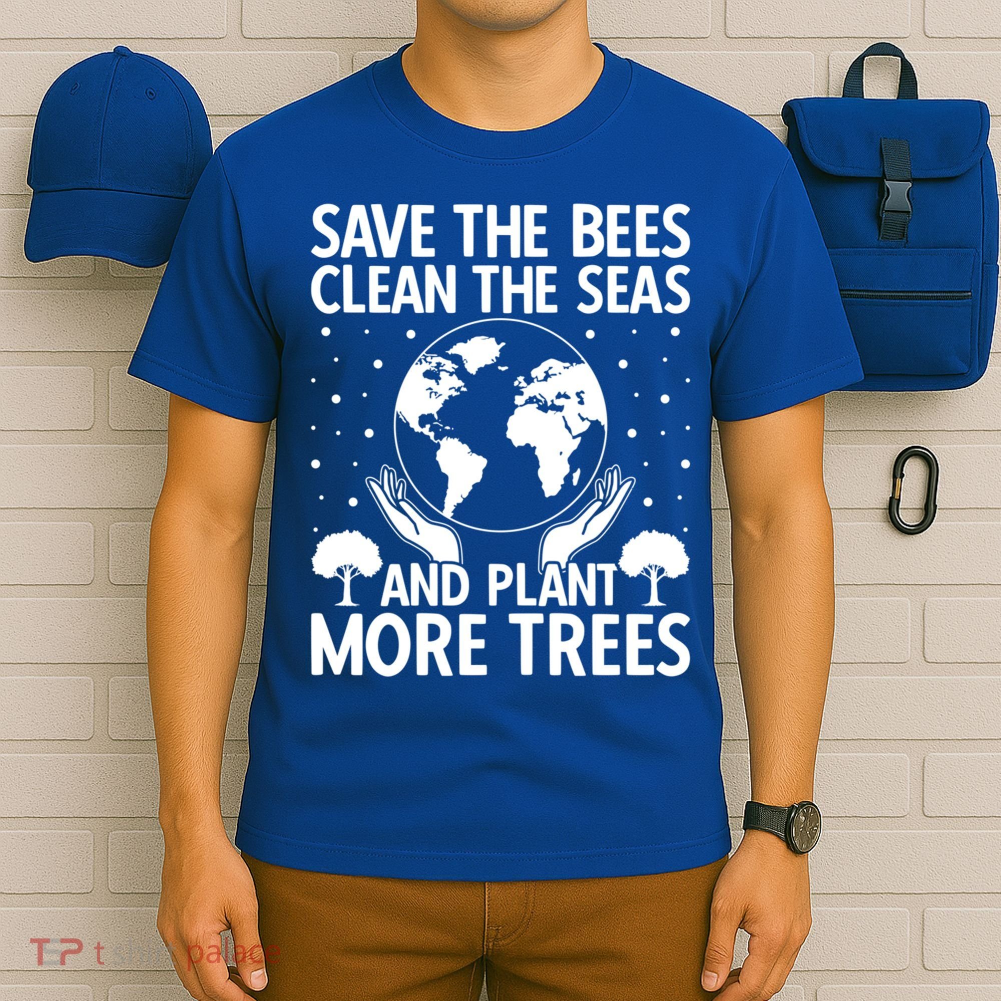 Save The Bees Clean The Seas Plant More Trees Earth Day Gift T-Shirt