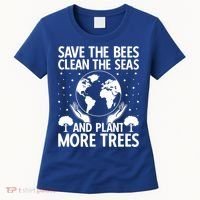 Save The Bees Clean The Seas Plant More Trees Earth Day Gift Women's T-Shirt thumb 0