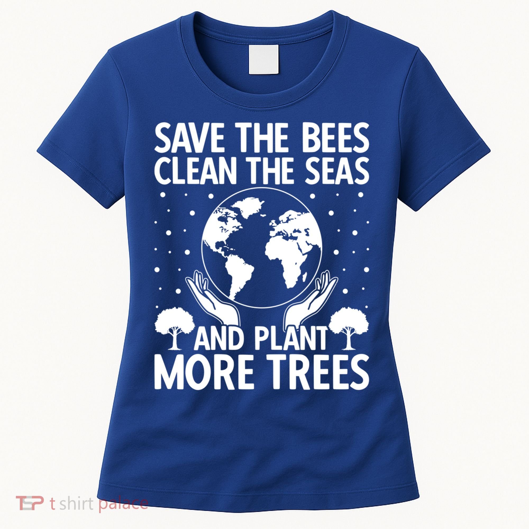 Save The Bees Clean The Seas Plant More Trees Earth Day Gift Women's T-Shirt