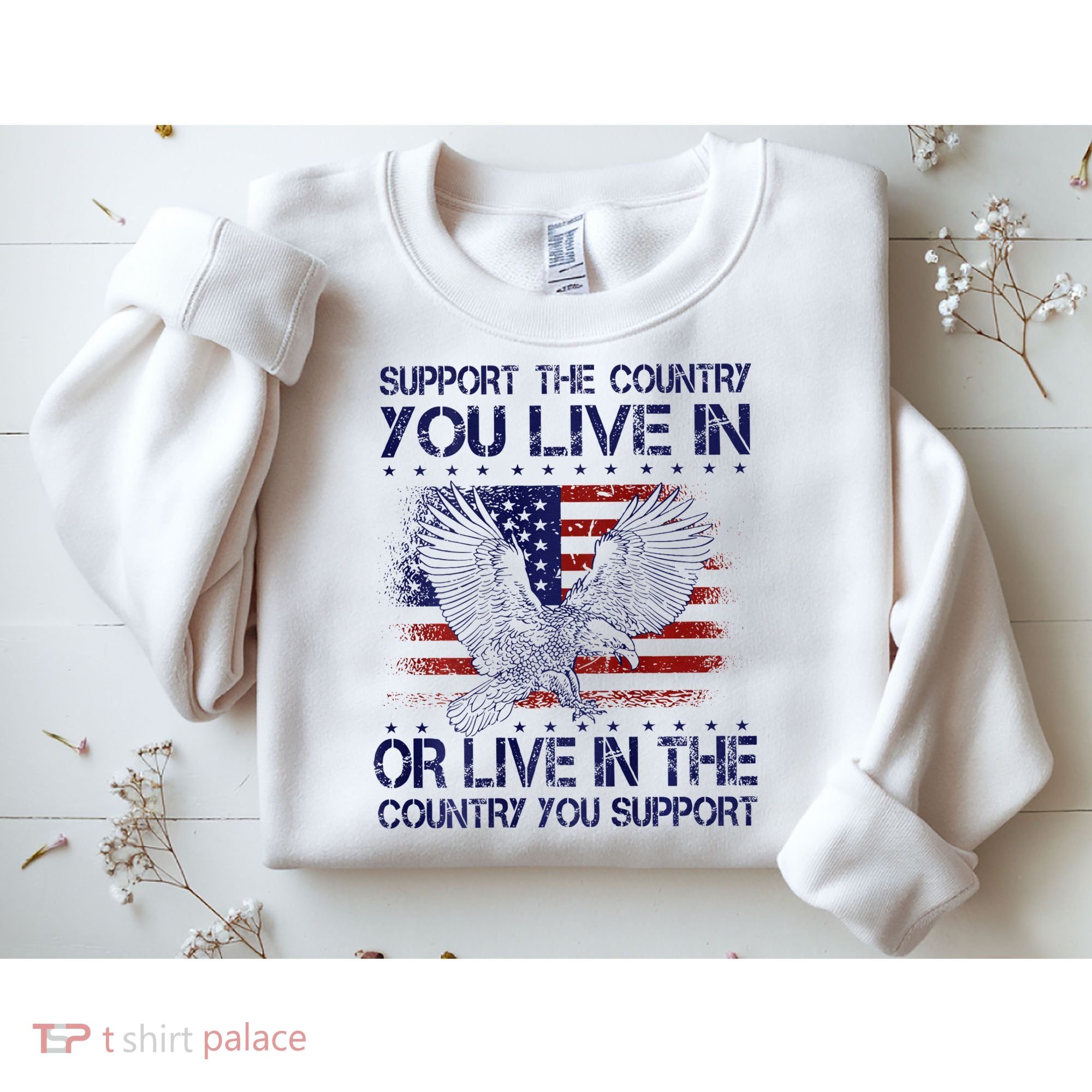 Support The Country You Live In Or Live In Where You Support Sweatshirt