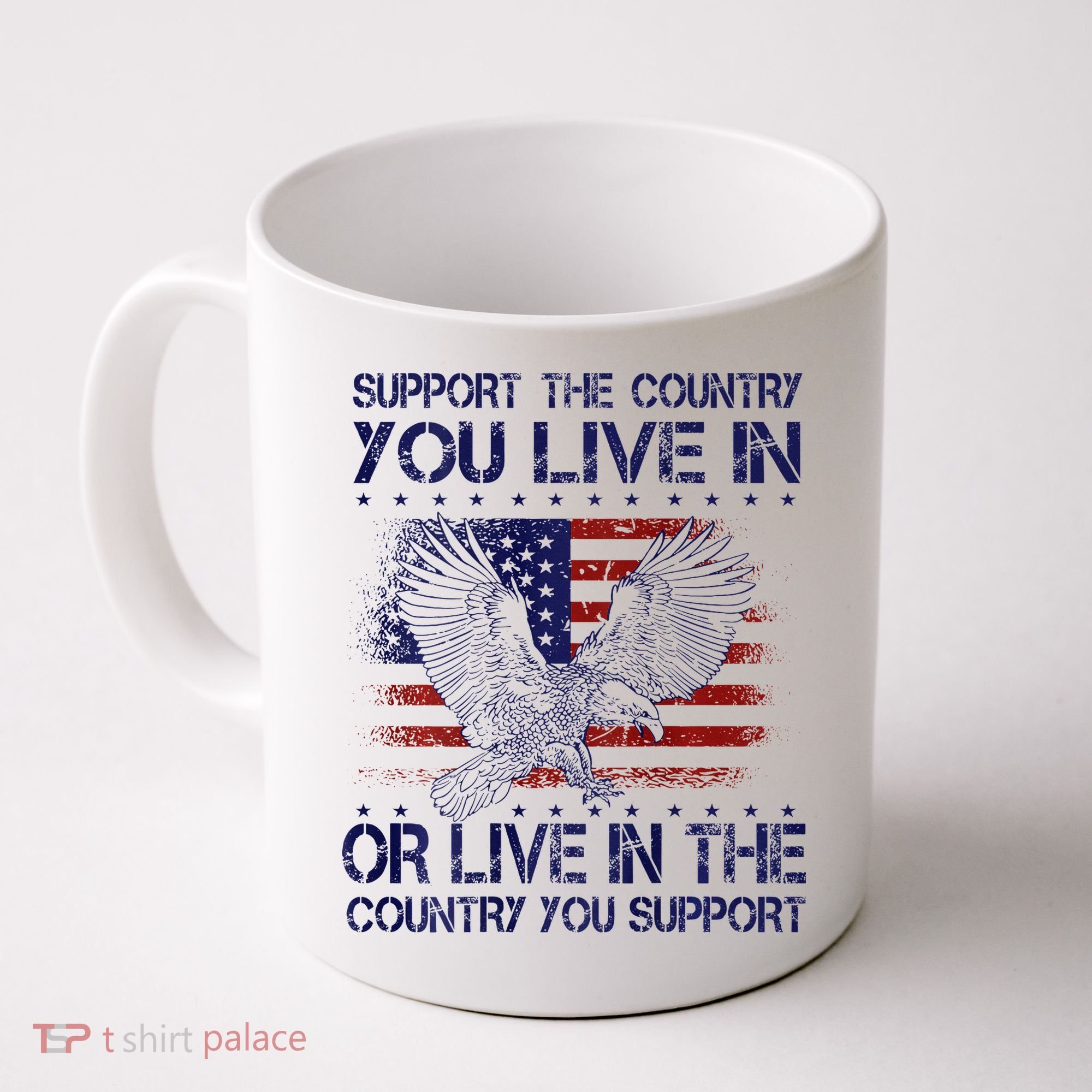 Support The Country You Live In Or Live In Where You Support Coffee Mug