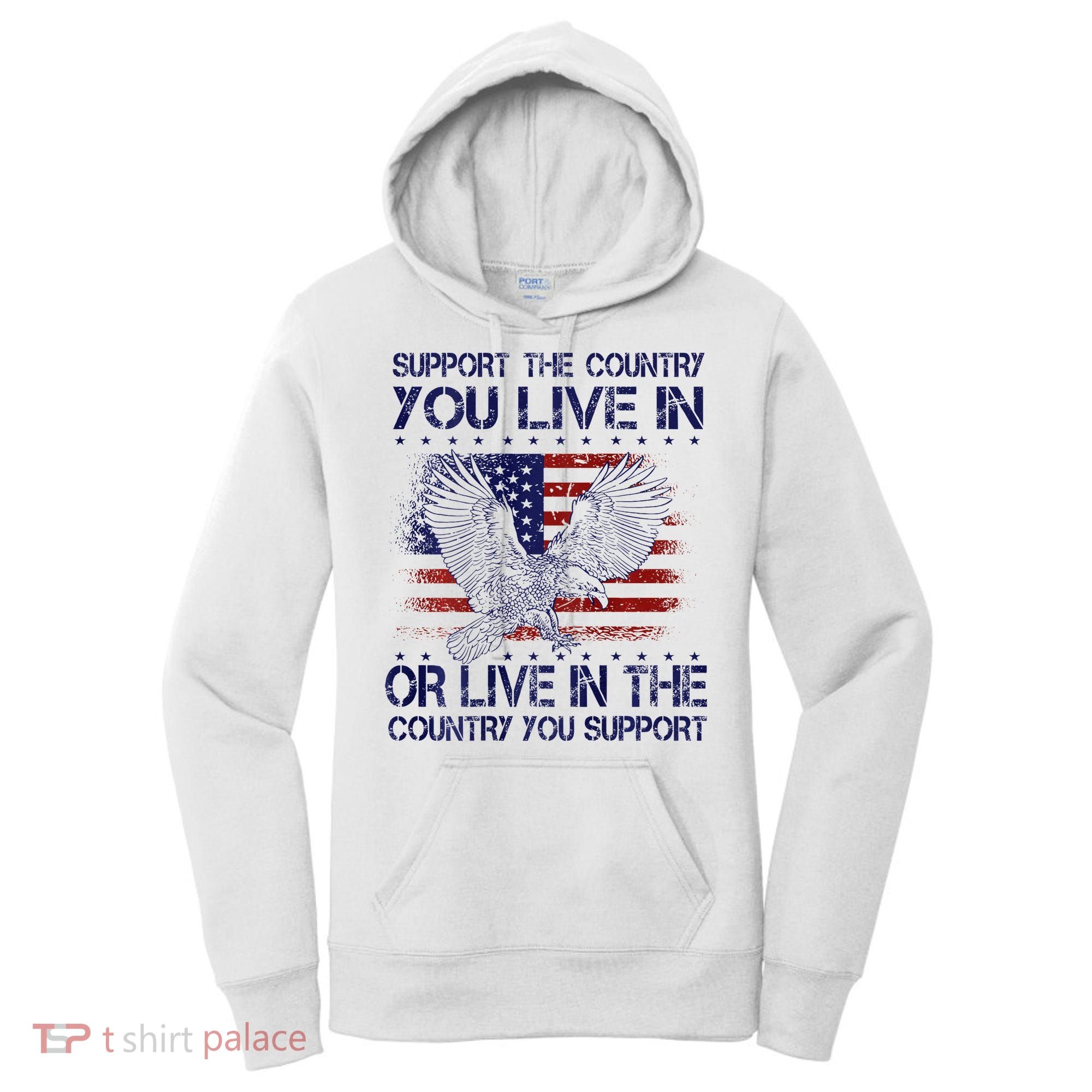 Support The Country You Live In Or Live In Where You Support Women's Hoodie