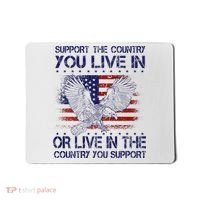 Support The Country You Live In Or Live In Where You Support Mousepad thumb 0