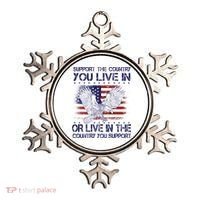 Support The Country You Live In Or Live In Where You Support Ornament thumb 0