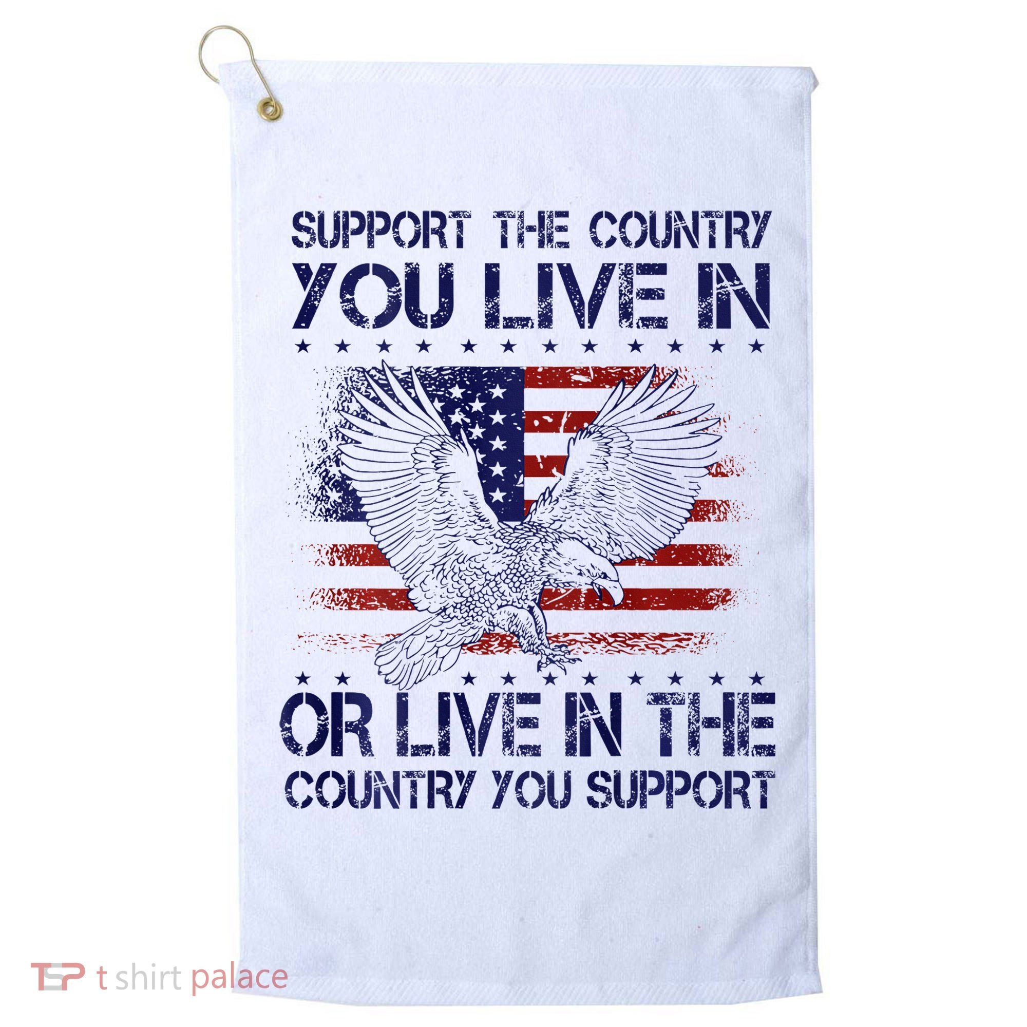 Support The Country You Live In Or Live In Where You Support Golf Towel