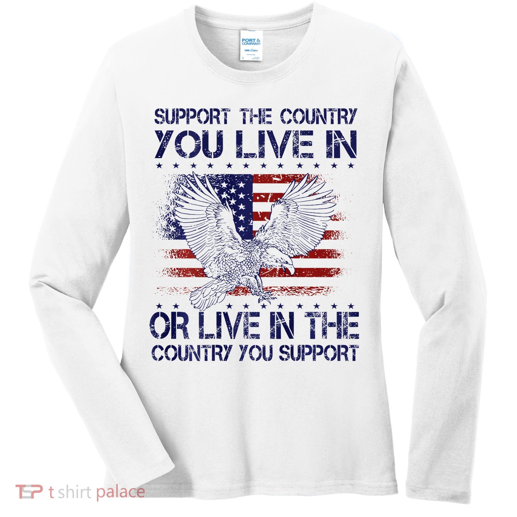 Support The Country You Live In Or Live In Where You Support Women's Long Sleeve Shirt