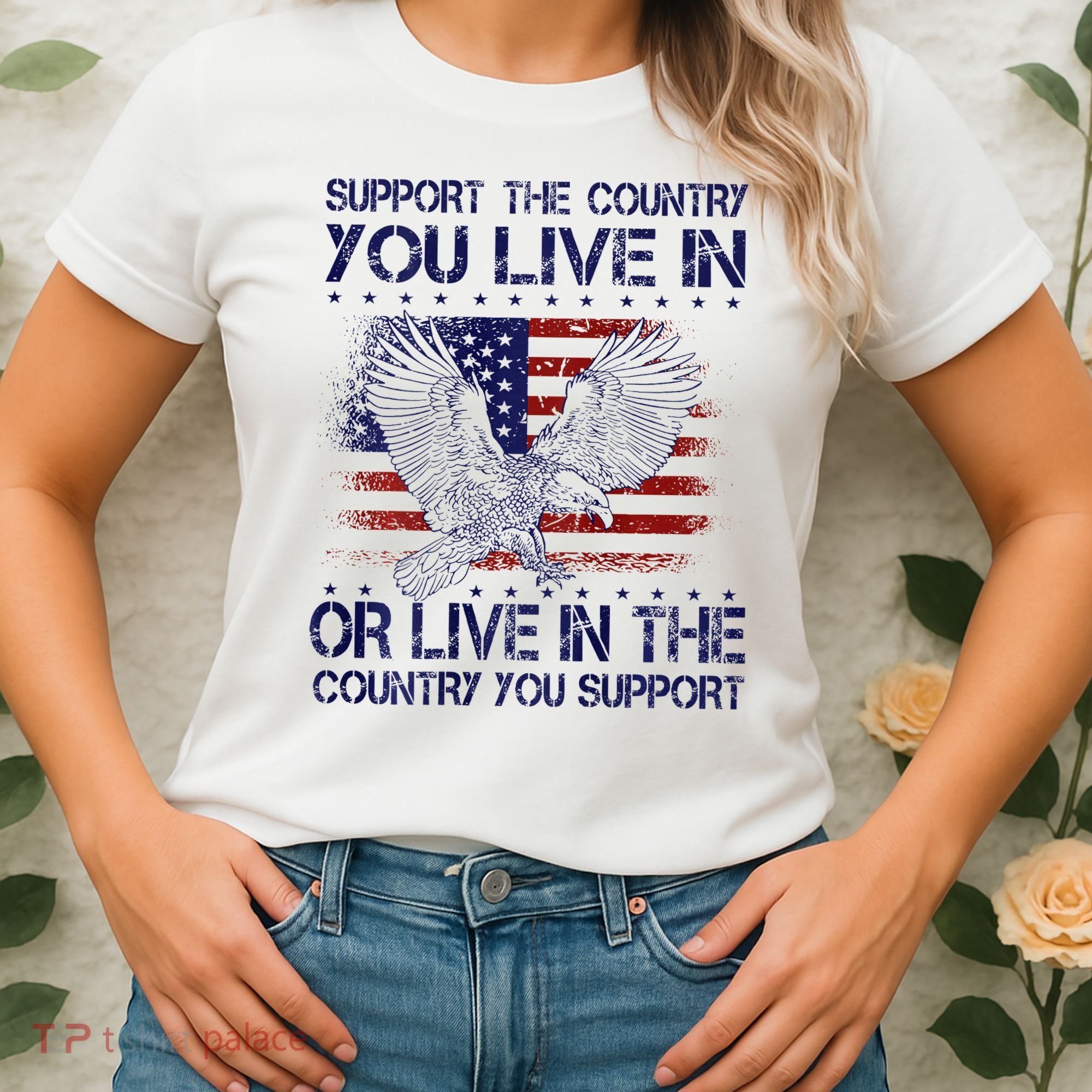 Support The Country You Live In Or Live In Where You Support Women's T-Shirt