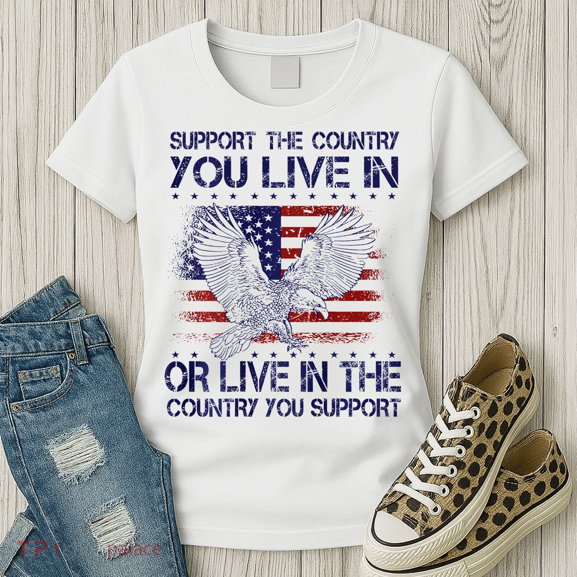 Support The Country You Live In Or Live In Where You Support Women's T-Shirt