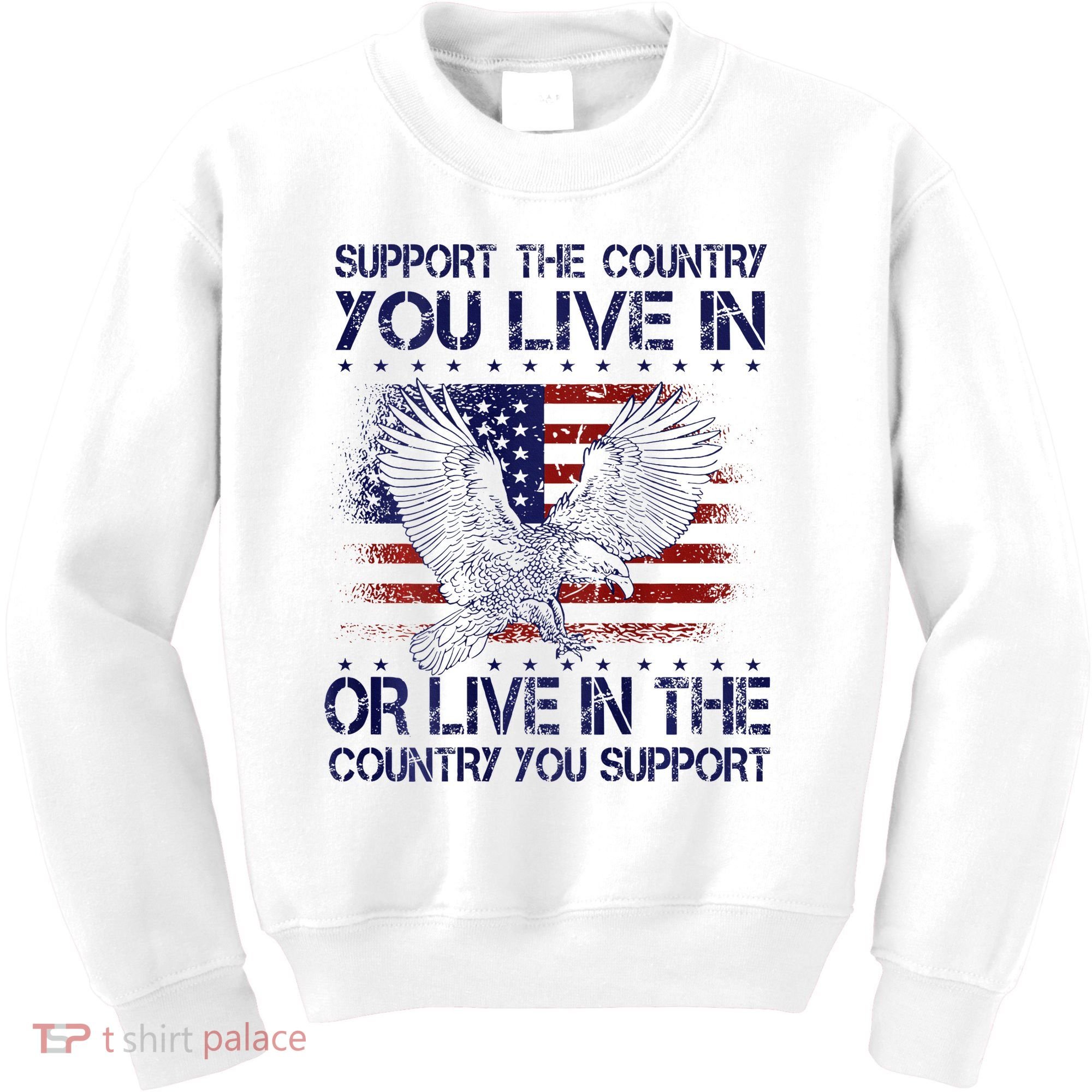 Support The Country You Live In Or Live In Where You Support Kids Sweatshirt