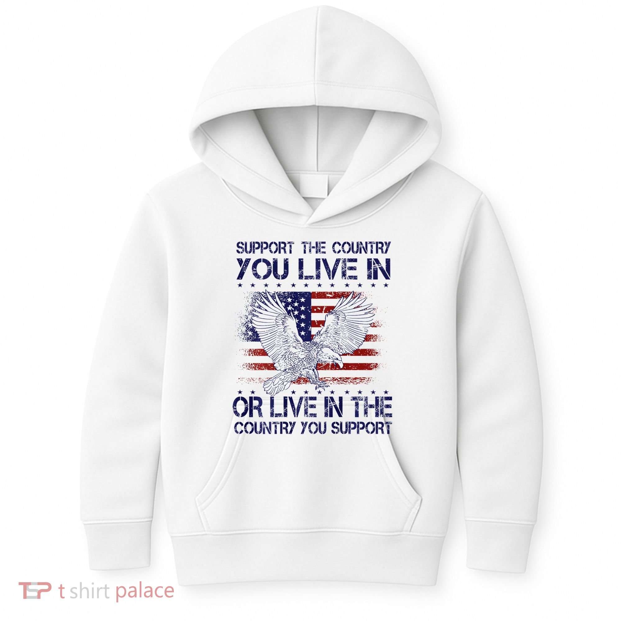 Support The Country You Live In Or Live In Where You Support Kids Hoodie