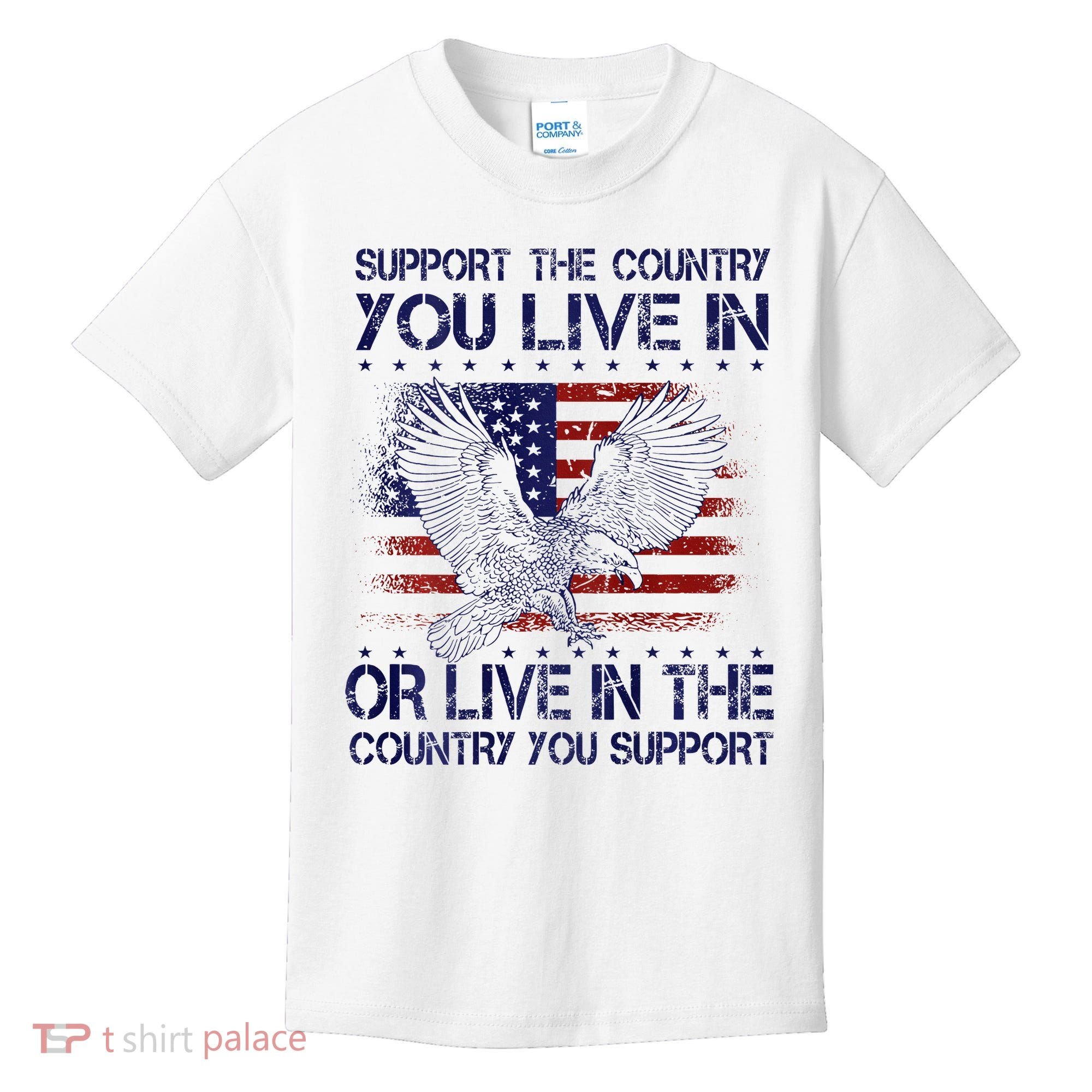 Support The Country You Live In Or Live In Where You Support Kids T-Shirt