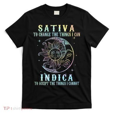 Sativa To Change The Things I Can Indica Cannabis W Tie Dye T-Shirt