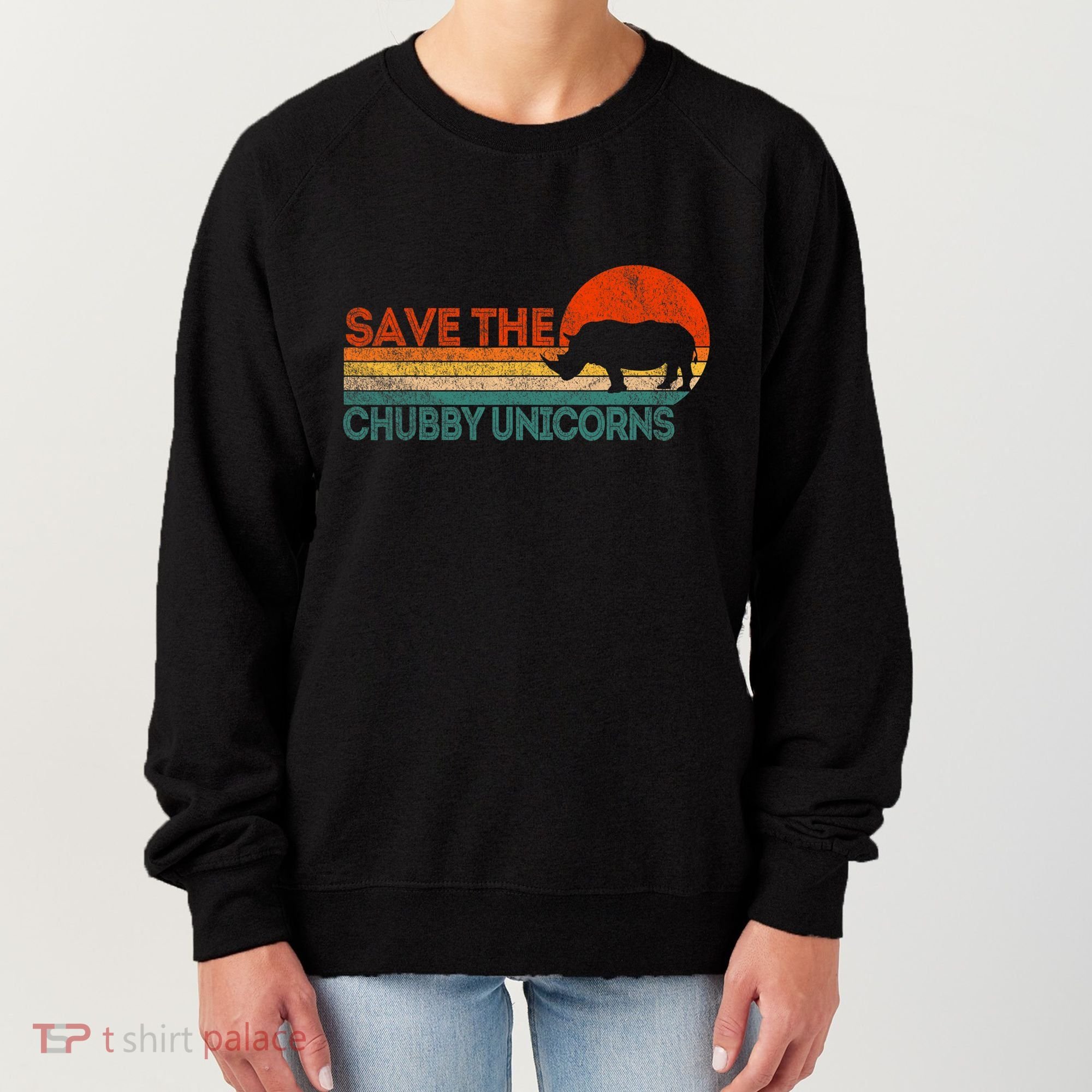 Save The Chubby Unicorns Funny Rhino Chubby Unicorn Women's Sweatshirt