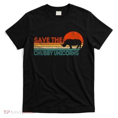 Save The Chubby Unicorns Funny Rhino Chubby Unicorn T-Shirt