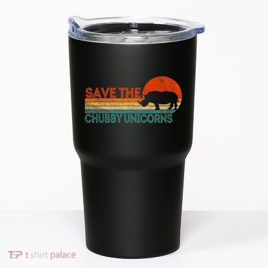 Save The Chubby Unicorns Funny Rhino Chubby Unicorn Tumbler