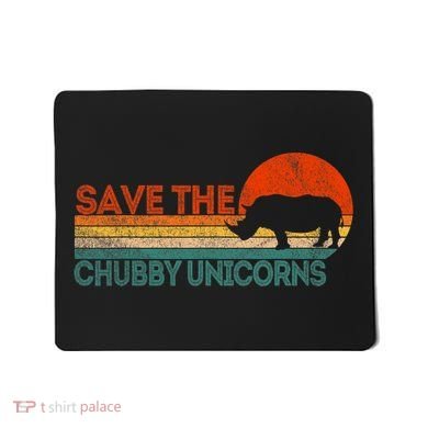 Save The Chubby Unicorns Funny Rhino Chubby Unicorn Mousepad