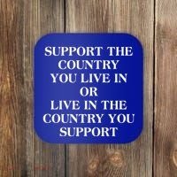 Support The Country You Live In Coaster thumb 0