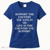 Support The Country You Live In Women's T-Shirt thumb 0