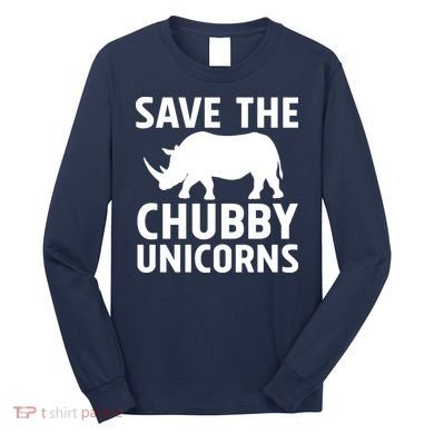 Save The Chubby Unicorns Funny Long Sleeve Shirt
