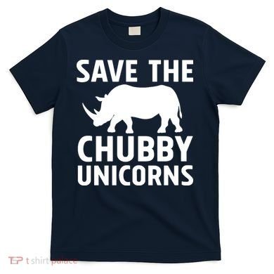 Save The Chubby Unicorns Funny T-Shirt