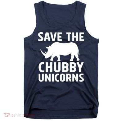Save The Chubby Unicorns Funny Tank Top